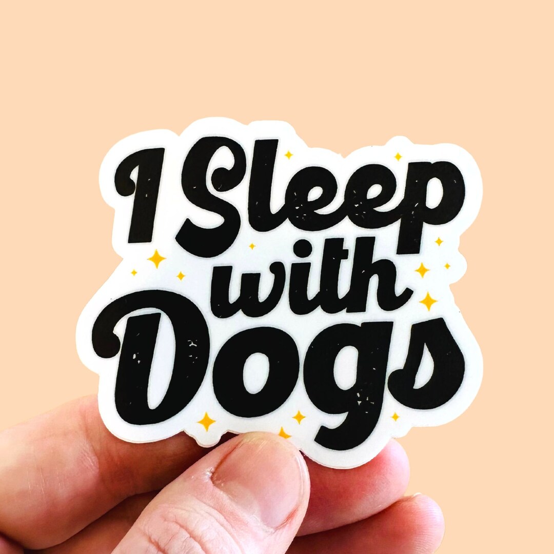 Cute Dog Mom Stickers i Sleep With Dogs Durable Waterproof Vinyl