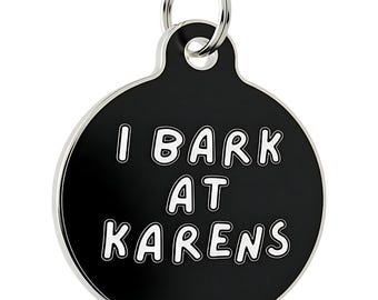 I Bark at Karens - Funny Dog Tag • Custom Engraved Enamel Pet ID, 2 Sizes