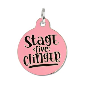 Funny Dog Tags for Dogs  "Stage 5 Clinger" PersonalizedPet ID Tag, Laser Engraved Enamel Durable Dog Tag, Pink Black Medium Large