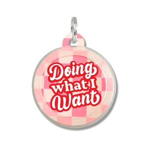 Pink Girl Dog Tag Personalized • Silent Funny Dog Tag • Double Sided Pet Tag Charm - &quot;Doing What I Want&quot;