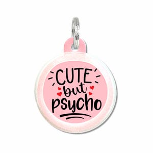 Dog Tag Personalized • Custom Pet ID Tag • Silent Funny Dog Name Tag Collar Charm Girl Dogs "Cute but Psycho" - More Colors Available