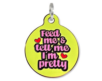 Personalized Sassy Girl Dog ID Tag Small or Large Pink Green Name Tag, Laser Engraved Collar Charm Accessory "Feed Me & Tell Me I'm Pretty"