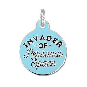 Personalized Small or Large Pet ID Dog or Cat Tag "Invader of Personal Space" Durable Enamel Metal Laser Engraved Collar Charm