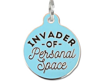 Personalized Small or Large Pet ID Dog or Cat Tag "Invader of Personal Space" Durable Enamel Metal Laser Engraved Collar Charm