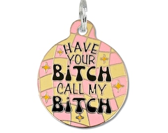 Retro Squares Funny Dog or Cat Tag Sizes Small Medium Large Durable Enamel Engraved "Have Your Bitch Call my Bitch" Collar Charm Accessory