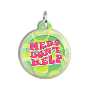 Personalized Dog Tag for Dogs • Colorful Dog Name Tag Silent Collar Charm • Double-Sided Personalized Pet ID Tag - &quot;Meds Don&#39;t Help&quot;