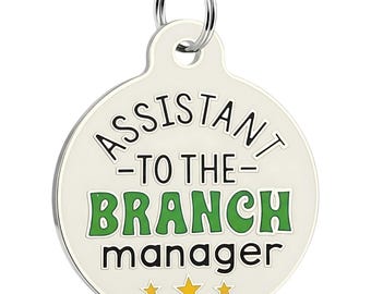 Funny Dog Tag • Engraved Pet ID Tag, 2 Sizes - "Assistant to the Branch Manager"