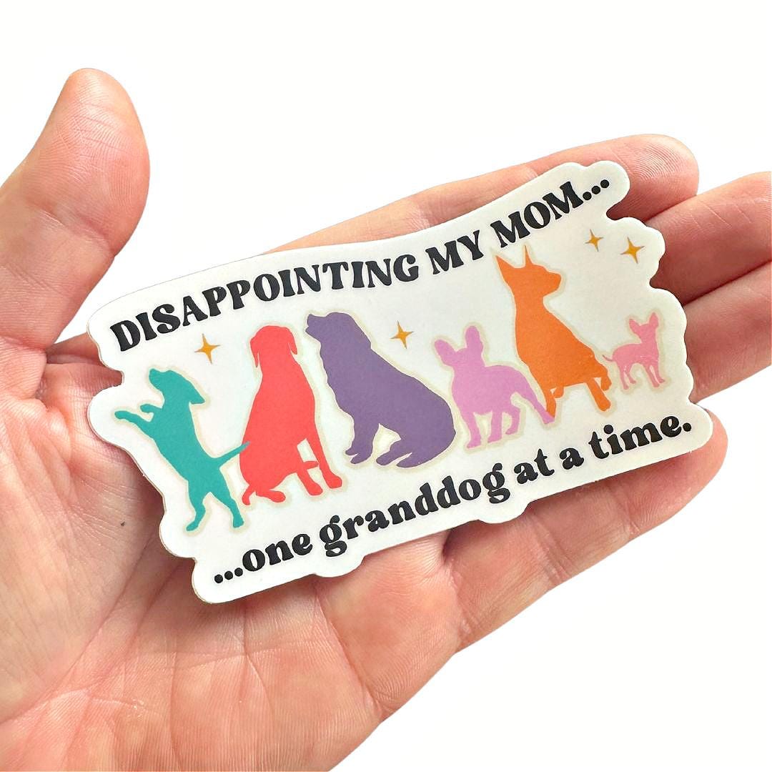 Funny Dog Mom Sticker - Durable Weatherproof Gift Idea for Dog Moms - "Disappointing my Mom one Granddog at a Time"