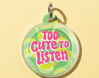 Funny Dog ID Tag Personalized • Custom Pet ID Name Tag Silent – "Too Cute to Listen"