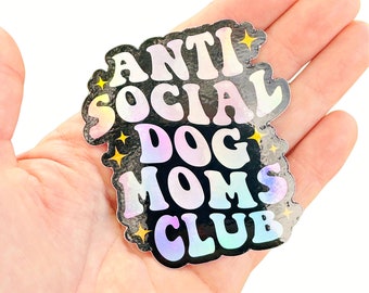 Holographic Rainbow Dog Mom Sticker for Tumbler, Laptop, Waterbottles or Car Bumper - Anti Social Dog Moms Club - Gift for Dog Mom