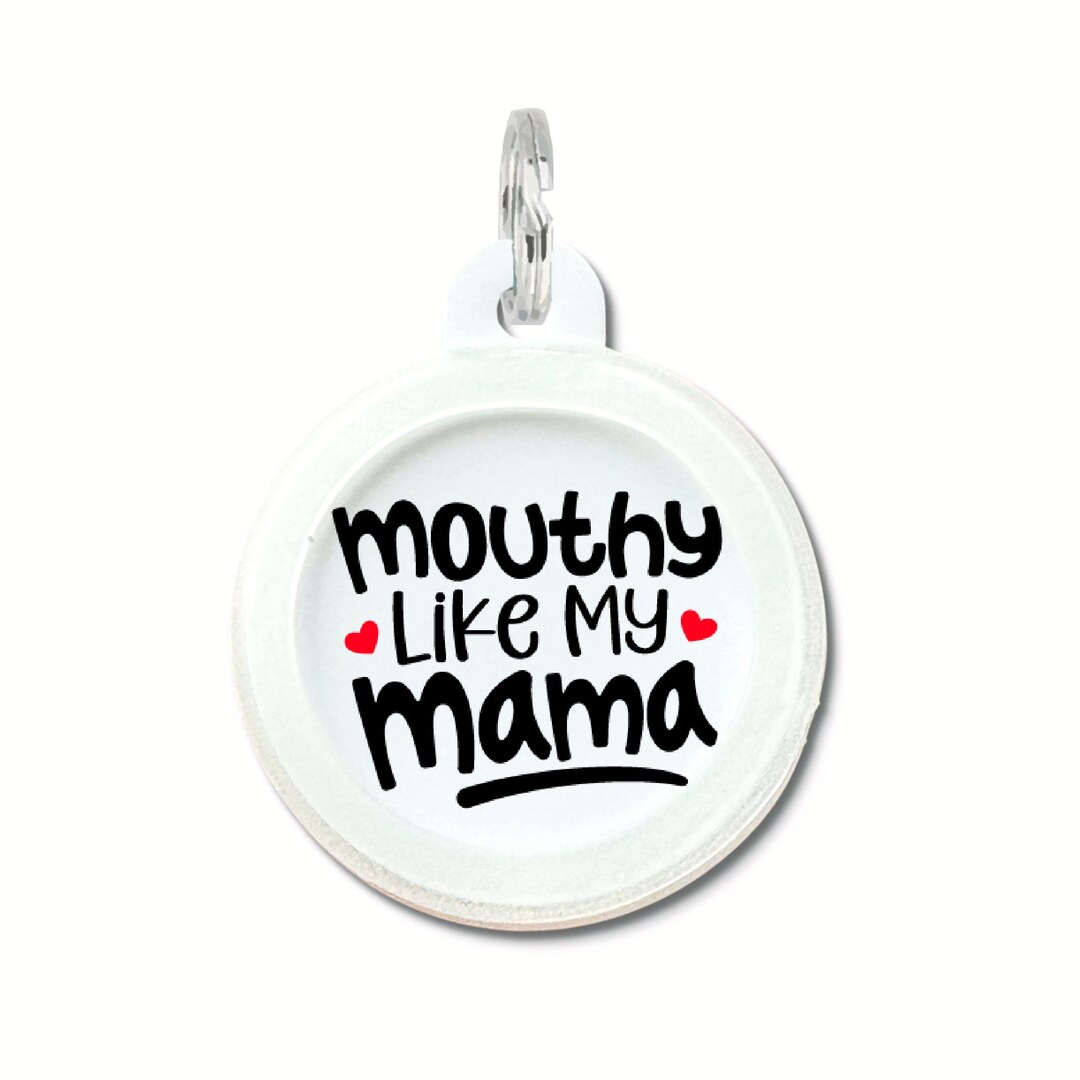 Bad Dog Tags Funny mouthy Like My Mama Dog Tag Personalized, Pet ID Tag