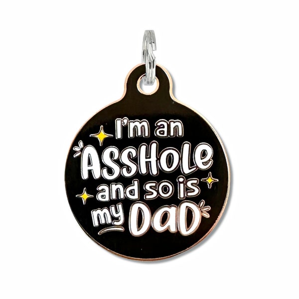 Funny Dog Tag, Large or Small Pet ID Tag Personalized "I'm an Asshole and so is my Dad" Durable Enamel Collar Charm for Cats and Dogs