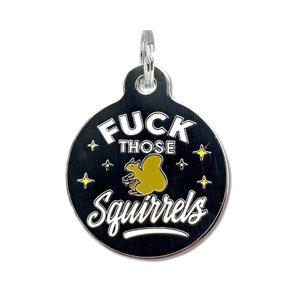 Funny Bad Dog Tag Personalized Large or Small Cats Dogs "F*ck Those Squirrels" Durable Enamel Collar Charm Accessory