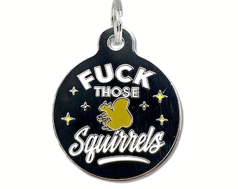 Funny Bad Dog Tag Personalized Large or Small Cats Dogs "F*ck Those Squirrels" Durable Enamel Collar Charm Accessory