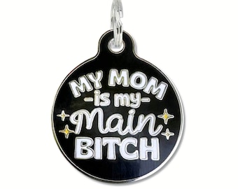 Small or Large Mama's Boy Cat or Funny Dog Tag Personalized "My Mom is my Main Bitch" Engraved Enamel Durable Pet Name Tag Collar Charm