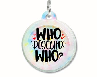 Who Rescued Who Dog ID Tag Personalized - Customizable in 12+ Colors - Double Sided Tag