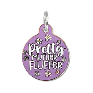 Girl Pet ID Name Tags for Dogs or Cat Laser Engraved Double Sided Pink or Purple Gift Idea for Pet Parents "Pretty Muther Fluffer"