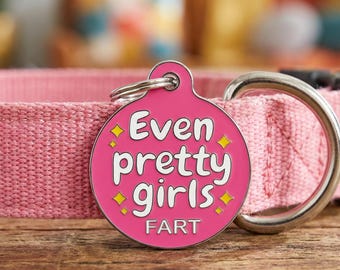 Funny Dog Tag Personalized - "Even Pretty Girls Fart" - Double-Sided Pet ID Enamel - 2 Sizes