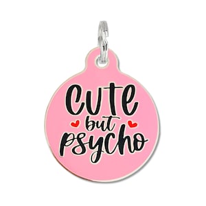Funny Dog Tag for Dogs and Cats • Pink Enamel Pet ID Tag • Personalized, Durable, & Engraved • Small and Large Sizes &quot;Cute But Psycho”