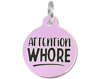 Funny Dog Tags for Dogs Personalized Small Cat or Large Dog Tag, Engraved Double Sided Metal Pet ID Collar Charm "Attention Whore"