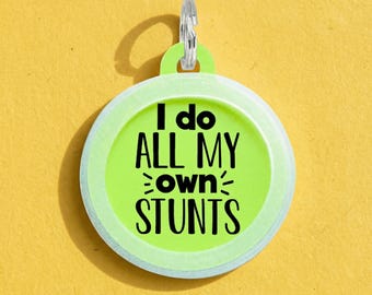 Custom Aluminum Dog Tag - Quiet Dog Tag 2 Sided - "I Do All my Own Stunts" - Pet ID Tag