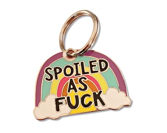 Cute Rainbow Dog or Cat Pet ID Tag  "Spoiled as F*ck" Personalized Engraved Collar Charm Accessory