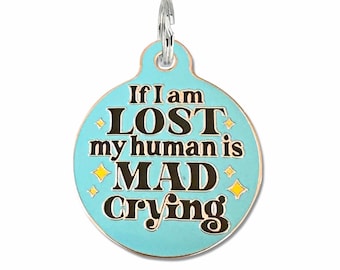 Double Sided Dog Tag Personalized Large or Small Pet ID Tag "If I am Lost my human is MAD crying" Gift for New Dog, Engraved Enamel Charm