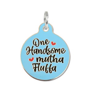 Large Boy Dog Tag, Small Cat ID Name Tag Personalized "One Handsome Mutha Fluffa" Laser Engraved Durable Name Tags for Dog Moms Gift Idea