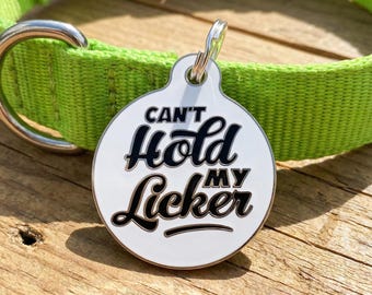 Can't Hold my Licker Pet ID Tag, Backside Engraved • Funny Dog Tag Sizes Small and Large