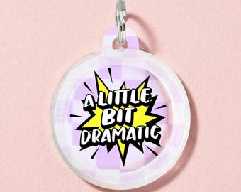 Dog Name Tag Girl - Personalized Pet ID Tag - "A Little Bit Dramatic" - Double Sided