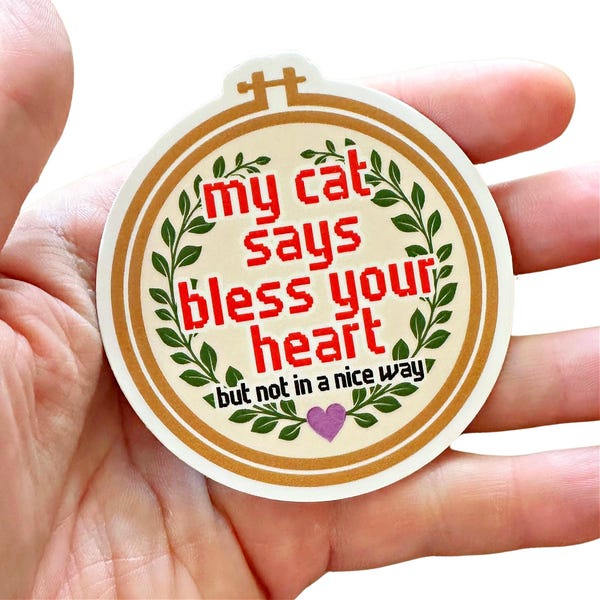 Funny Cat Sticker - Durable Vinyl Waterproof Sticker for Tumbler Cup Laptops - Gift Idea for Cat Lovers "My Cat Says Bless Your Heart"