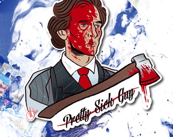 Pretty Sick Guy Sticker | American Psycho | Slasher Horror Movie | Patrick Bateman