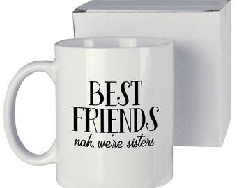 Coffee Mug - BEST FRIENDS - Nah, We're Sisters - Coffee Cup