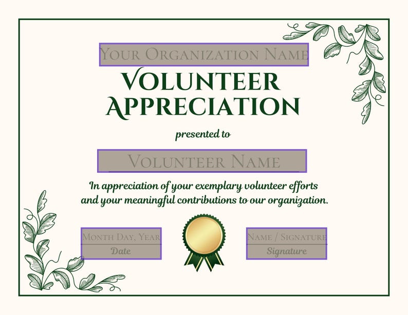 May include: Volunteer appreciation certificate with text: "Your Organization Name, Volunteer Appreciation, presented to Volunteer Name." Includes space for date and signature, with decorative green floral accents.