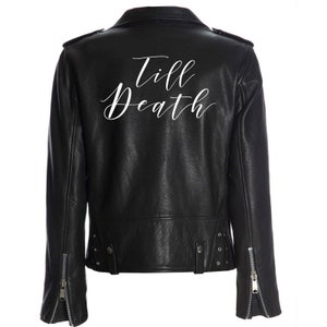 Till Death, Leather Jacket Iron on Heat Transfer, denim jacket, Decal, Bride leather jacket, bride jacket, DIY Bride -HT23HTV