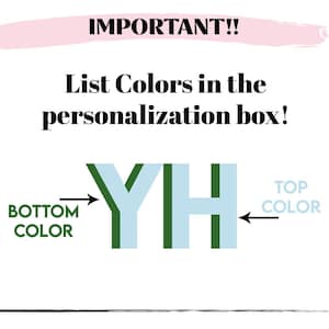 May include: An instructional graphic with the text IMPORTANT!! List Colors in the personalization box! It displays the letters YH with arrows pointing to a dark green bottom color and a light blue top color for customization guidance.