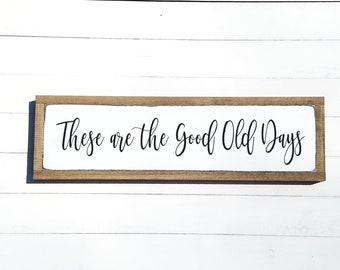 Estos son los buenos viejos tiempos / letrero de madera / letrero sobre la puerta / citas inspiradoras / regalo de mamá / arte de la pared de la guardería / regalo para ella / decoración del hogar