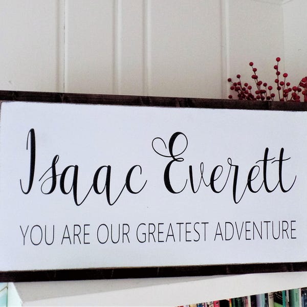 You are our Greatest Adventure / Baby Name Sign / Over the Crib Sign / Nursery Wall Decor / Personalized Sign / Baby's Room Wall Art