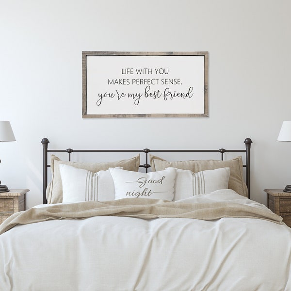 You're my Best Friend / Over the Bed Sign / Gift for Anniversary / Master Bedroom Sign / Bedroom Wall Art /Tim McGraw Song / Life with you