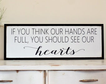 If you think our hands are full  wood sign / Inspirational wooden sign / Over the Bed sign / anniversary gift / Farmhouse Style