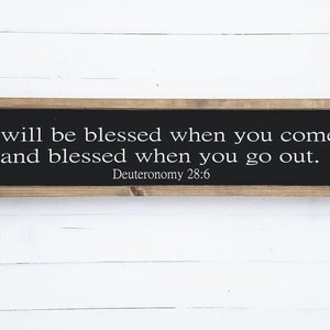 Deuteronomy 28:6 Sign / Entryway Sign / You will be Blessed / Inspirational Sign / Motivational Sign / Living Room Wall Decor / Welcome Sign