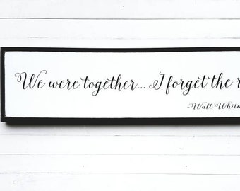 We Were Together I Forget the Rest Wood Sign / Walt Whitman Wooden Sign / Large Wooden Sign / Anniversary Gift / Christmas Gift