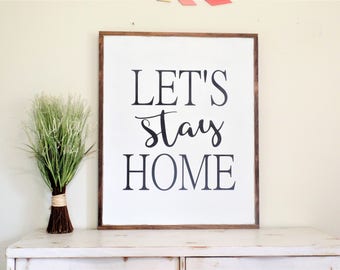 Let's Stay Home / Wooden Sign/ Entryway Sign / Living Room Wall Decor / Inspirational Sign / Signs for Home / Home Signs