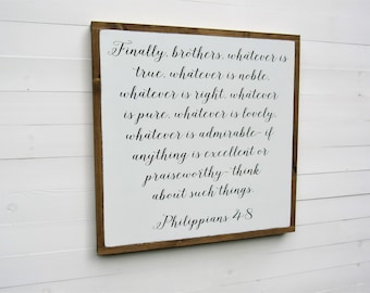 Philippians 4 8 / Wood Sign /  Bible Verse / Wooden Sign / Whatever is True / Scripture Wooden Sign / Farmhouse Style