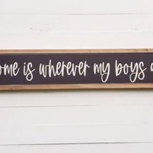 Home is wherever my boys are / Above Door Decor / Mom Gift / Personalized gift / Gift for Her / Boy Mom / Inspirational Art / Home Decor