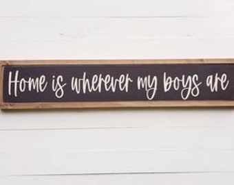 Home is wherever my boys are / Above Door Decor / Mom Gift / Personalized gift / Gift for Her / Boy Mom / Inspirational Art / Home Decor