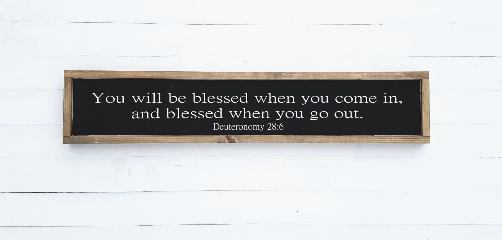 Deuteronomy 28:6 Sign / Entryway Sign / You will be Blessed / Inspirational Sign / Motivational Sign / Living Room Wall Decor / Welcome Sign