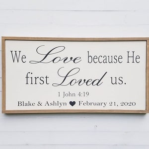 We Love Because He First Loved Us / Wood Sign / Wedding gift / Wooden Sign / Personalized Sign / Bible Verse Sign / Scripture Sign