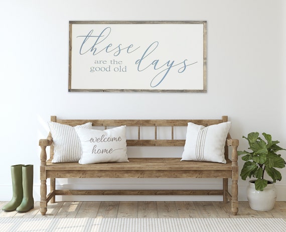 These Are the Good Old Days Sign/ Inspirational Sign / Home | Etsy