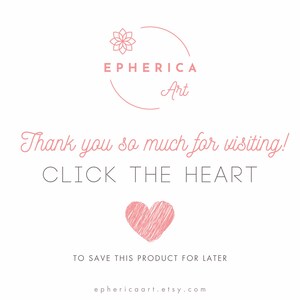 May include: White background with the text "EPHERICA Art" in a pink circle. Below, the text "Thank you so much for visiting! CLICK THE HEART" is displayed. A pink heart graphic is below the text, with the text "TO SAVE THIS PRODUCT FOR LATER".